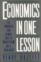 Economics in One Lesson: The Shortest and Surest Way to Understand Basic Economics